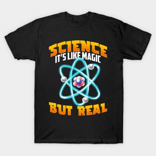 Cute & Funny Science It's Like Magic But Real T-Shirt